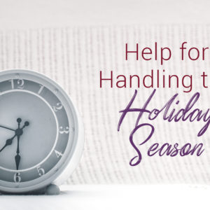 Help for Handling the Holiday Season