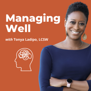 Managing Well Podcast With Tonya Ladipo
