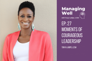 Ep: 27 Moments of Courageous Leadership with Tonya Ladipo