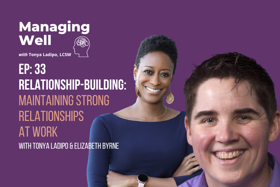 Ep 33: Relationship-Building - Maintaining Strong Relationships at Work with Elizabeth Byrne (Part 4)
